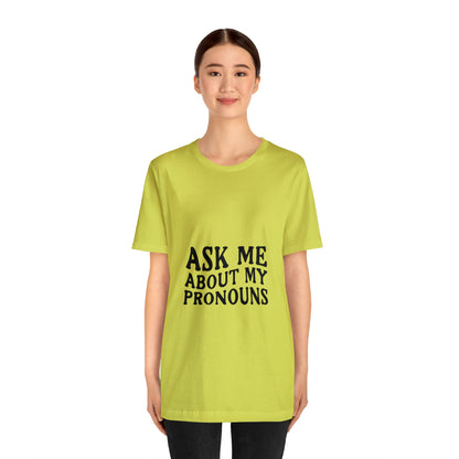 Ask Me About My Pronouns Short Sleeve Tee