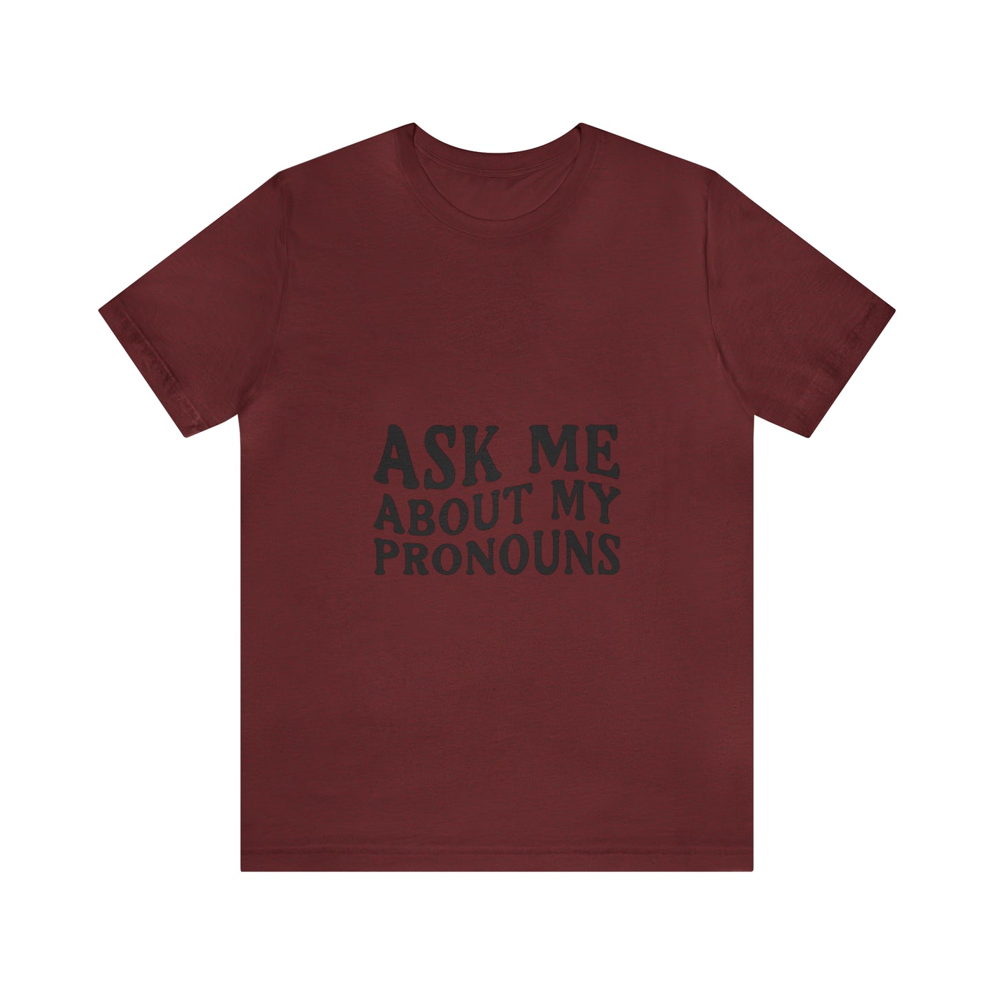 Ask Me About My Pronouns Short Sleeve Tee