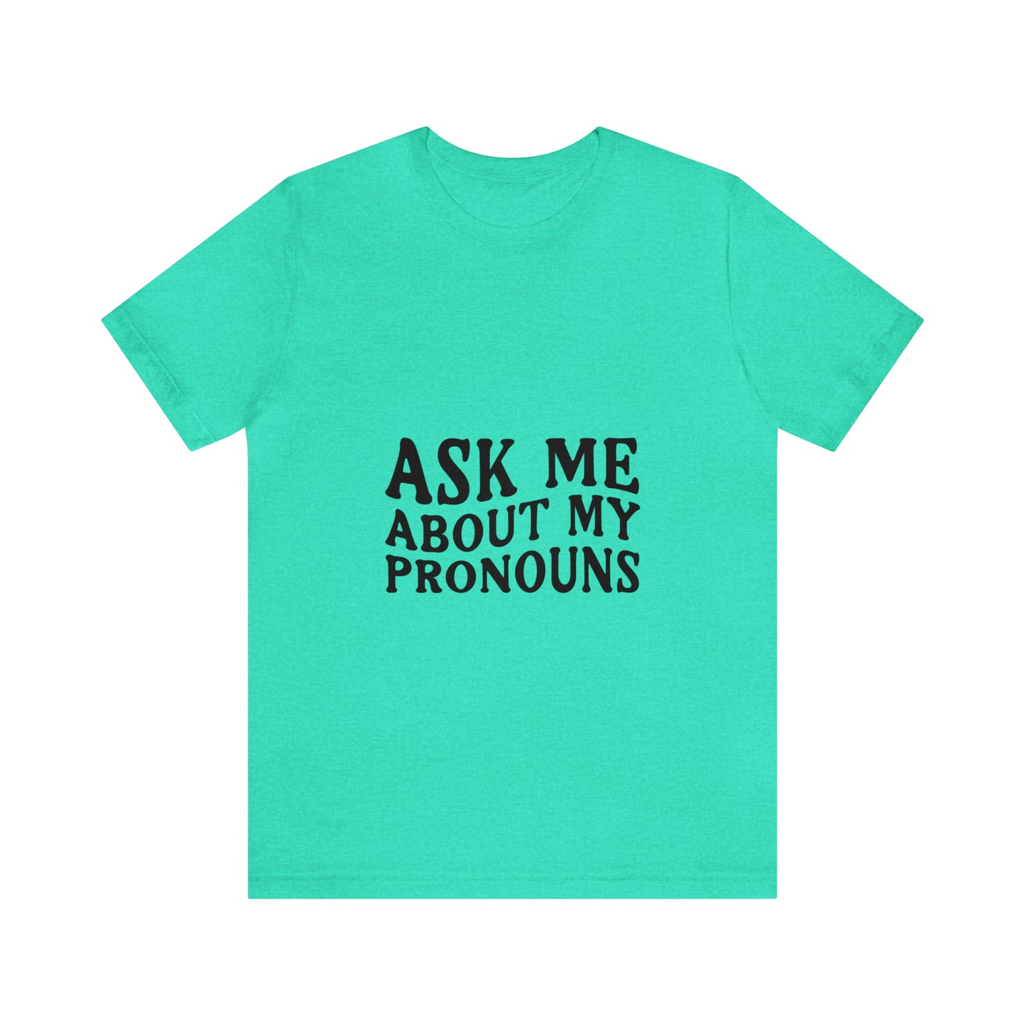 Ask Me About My Pronouns Short Sleeve Tee