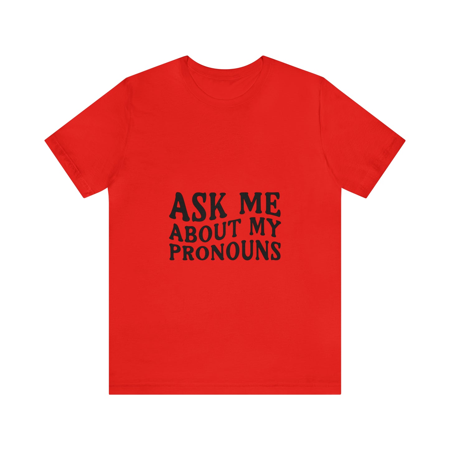 Ask Me About My Pronouns Short Sleeve Tee